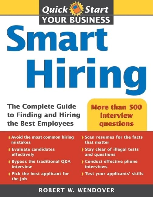 Smart Hiring: The Complete Guide to Finding and Hiring the Best Employees (Quick Start Your Business),New