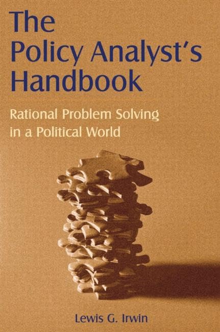 The Policy Analyst's Handbook: Rational Problem Solving in a Political World,Used