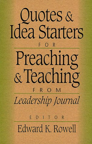 Quotes and Idea Starters for Preachings and Teaching: From Leadership Journal,Used