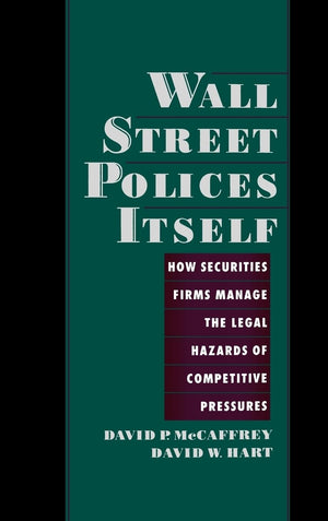 Wall Street Polices Itself: How Securities Firms Manage the Legal Hazards of Competitive Pressures,Used