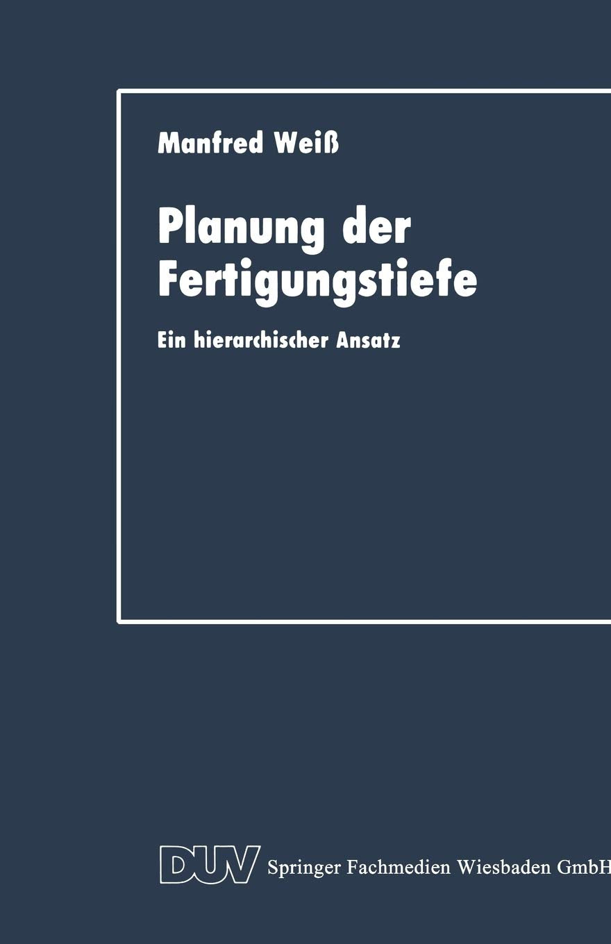 Planung der Fertigungstiefe: Ein hierarchischer Ansatz (Duv Wirtschaftswissenschaft) (German Edition),Used