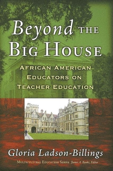 Beyond The Big House: African American Educators On Teacher Education (Multicultural Education Series),New