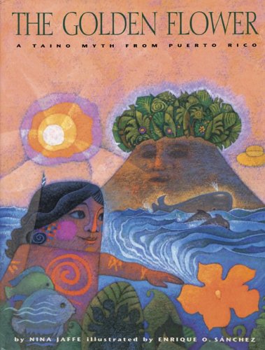 The Golden Flower: A Taino Myth From Puerto Rico,Used