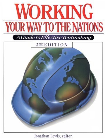 Working Your Way to the Nations: A Guide to Effective Tentmaking,Used