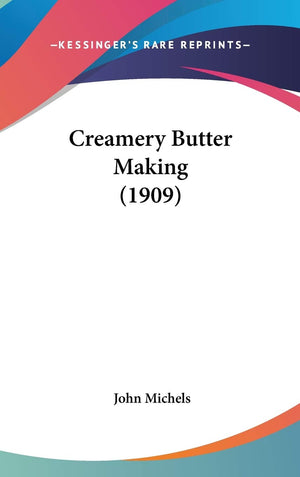 Creamery Butter Making (1909),New