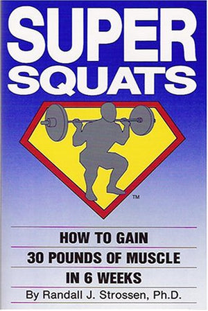 Super Squats: How to Gain 30 Pounds of Muscle in 6 Weeks,Used