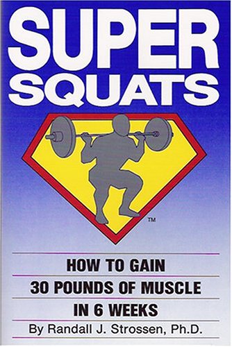Super Squats: How to Gain 30 Pounds of Muscle in 6 Weeks,Used
