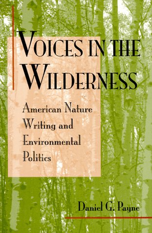 Voices in the Wilderness: American Nature Writing and Environmental Politics,Used