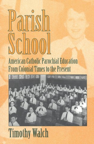 Parish School: A History of American Catholic Parochial Education from Colonial Times to the...,Used
