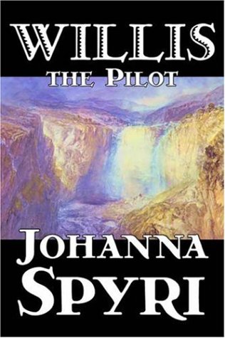 Willis the Pilot by Johanna Spyri, Fiction, Historical,Used