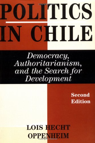 Politics In Chile: Democracy, Authoritarianism, And The Search For Development, Second Edition,Used