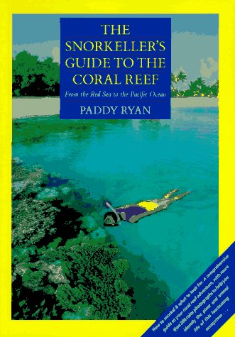 The Snorkeller's Guide to the Coral Reef: From the Red Sea to the Pacific Ocean,Used