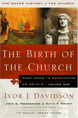 The Birth Of The Church: From Jesus To Constantine, Ad 30312 (Baker History Of The Church)