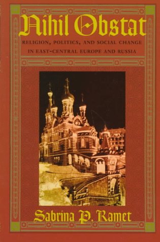 Nihil Obstat: Religion, Politics, And Social Change In Eastcentral Europe And Russia,Used