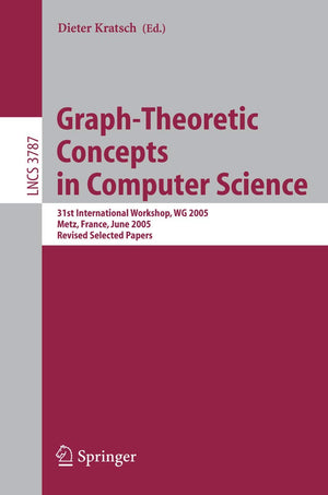 GraphTheoretic Concepts in Computer Science: 31st International Workshop, WG 2005, Metz, France, June 2325, 2005, Revised Sele,New