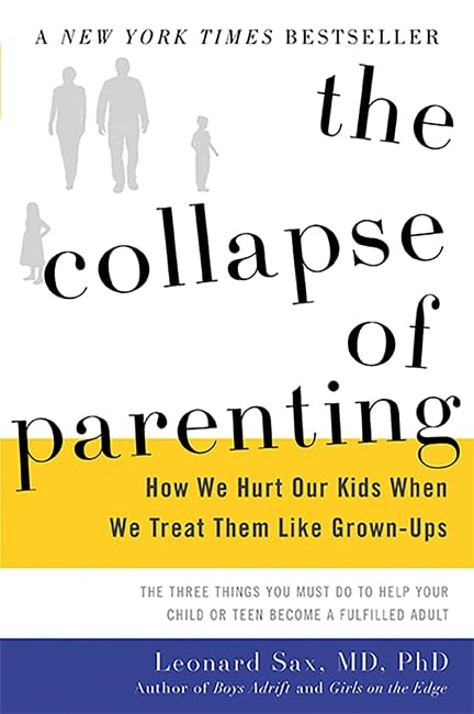 The Collapse Of Parenting: How We Hurt Our Kids When We Treat Them Like Grownups