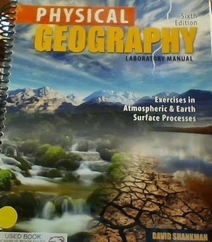 Physical Geography Laboratory Manual: Exercises in Atmospheric and Earth Surface Processes,Used