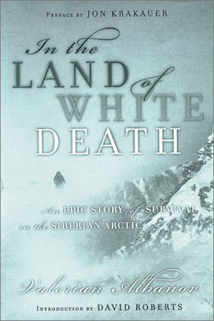 In the Land of White Death: An Epic Story of Survival in the Siberian Arctic,Used