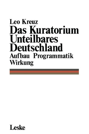 Das Kuratorium Unteilbares Deutschland: Aufbau Programmatik Wirkung (German Edition),Used