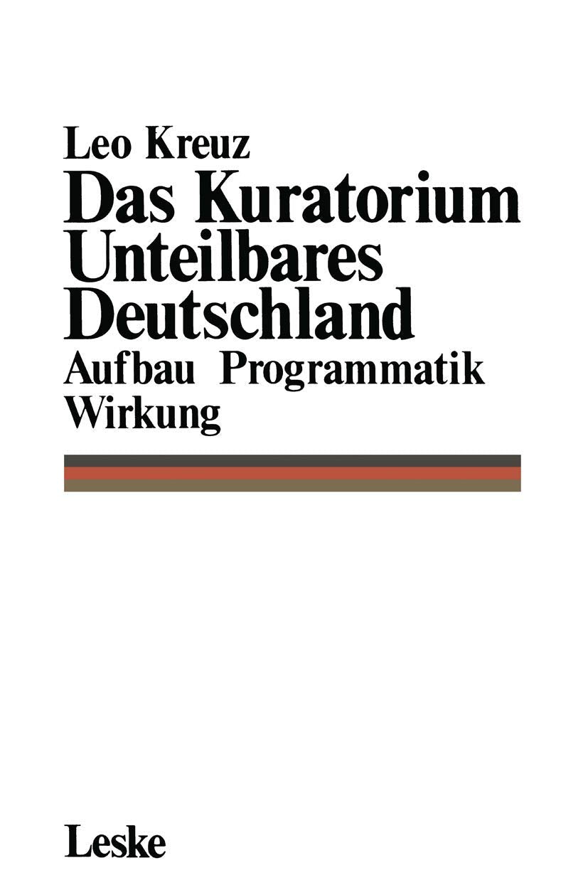 Das Kuratorium Unteilbares Deutschland: Aufbau Programmatik Wirkung (German Edition),Used