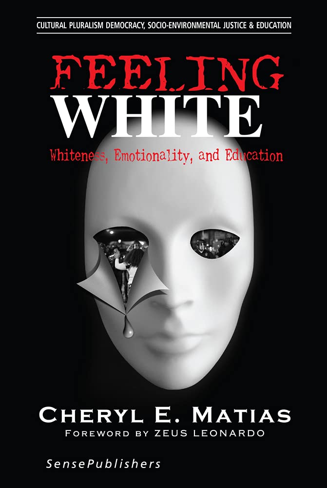 Feeling White: Whiteness, Emotionality, and Education (Cultural Pluralism, Democracy, Socioenvironmental Justice & Education),Used