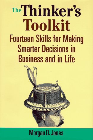 The Thinker'S Toolkit: Fourteen Skills For Making Smarter Decisions In Business And In Life,Used