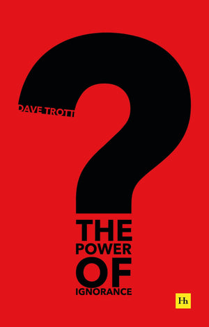 The Power of Ignorance: How creative solutions emerge when we admit what we dont know,Used