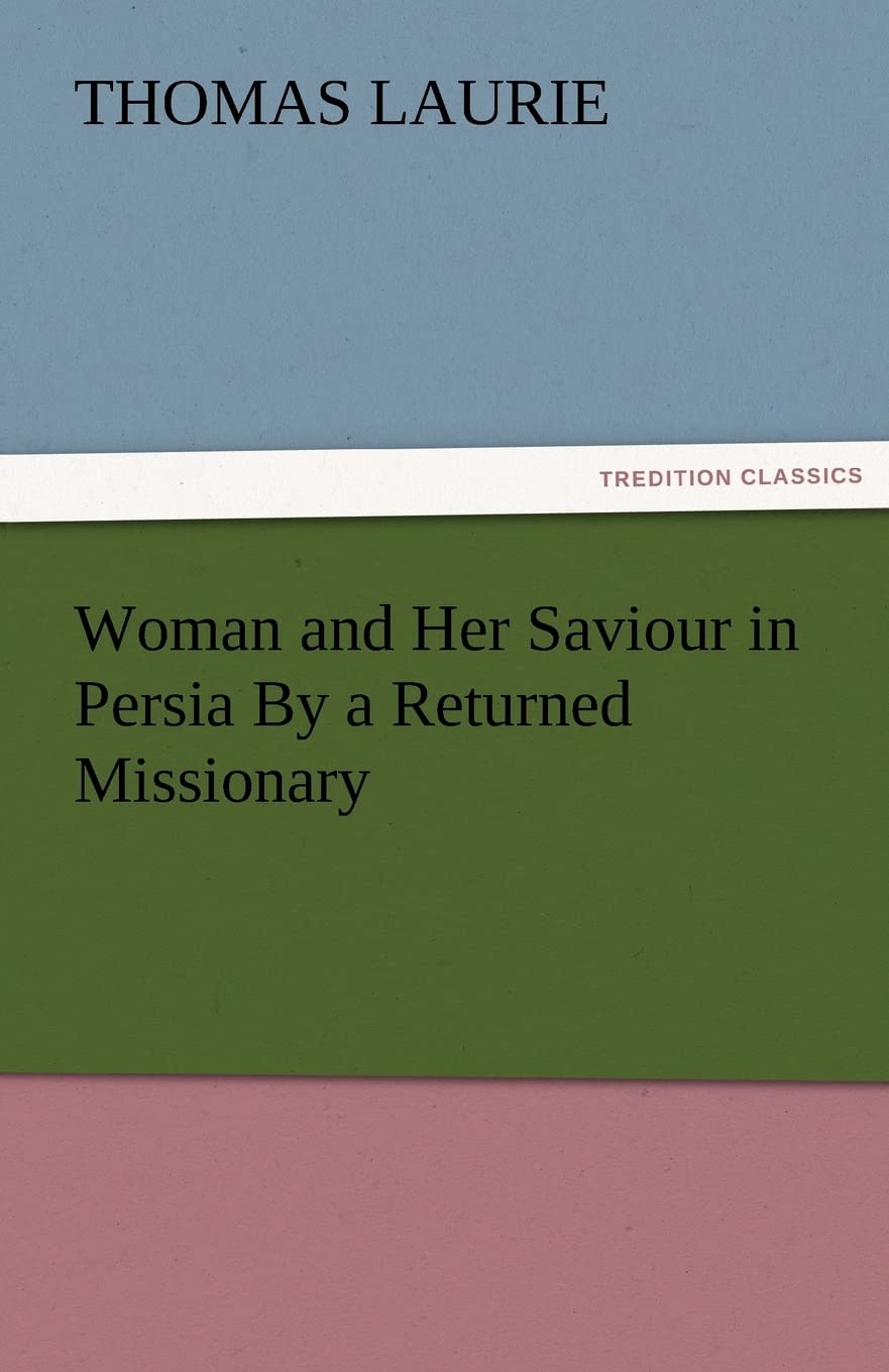Woman and Her Saviour in Persia by a Returned Missionary,Used