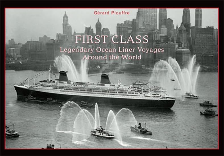 First Class: Legendary Ocean Liner Voyages Around The World