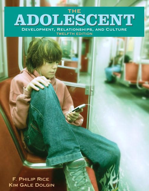 The Adolescent: Development, Relationships, and Culture (12th Edition),New
