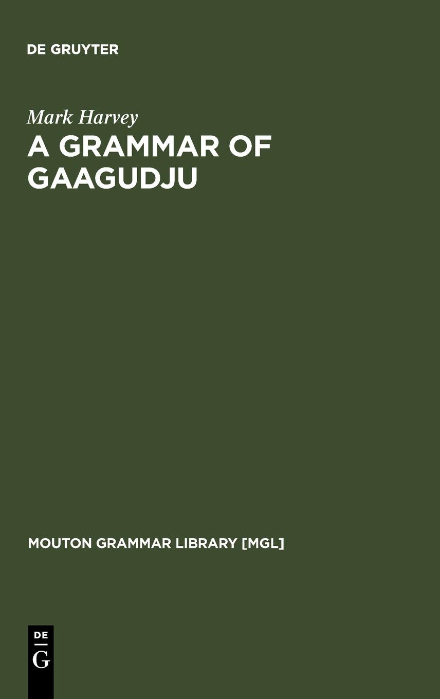 A Grammar of Gaagudju (Mouton Grammar Library [MGL], 24),Used