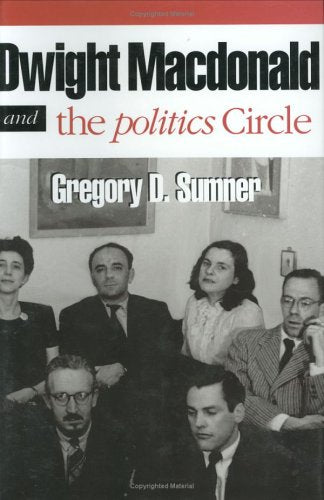Dwight Macdonald And The Politics Circle: The Challenge Of Cosmopolitan Democracy