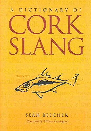 A Dictionary Of Cork Slang,Used