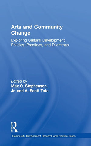Arts and Community Change: Exploring Cultural Development Policies, Practices and Dilemmas (Community Development Research and P,Used