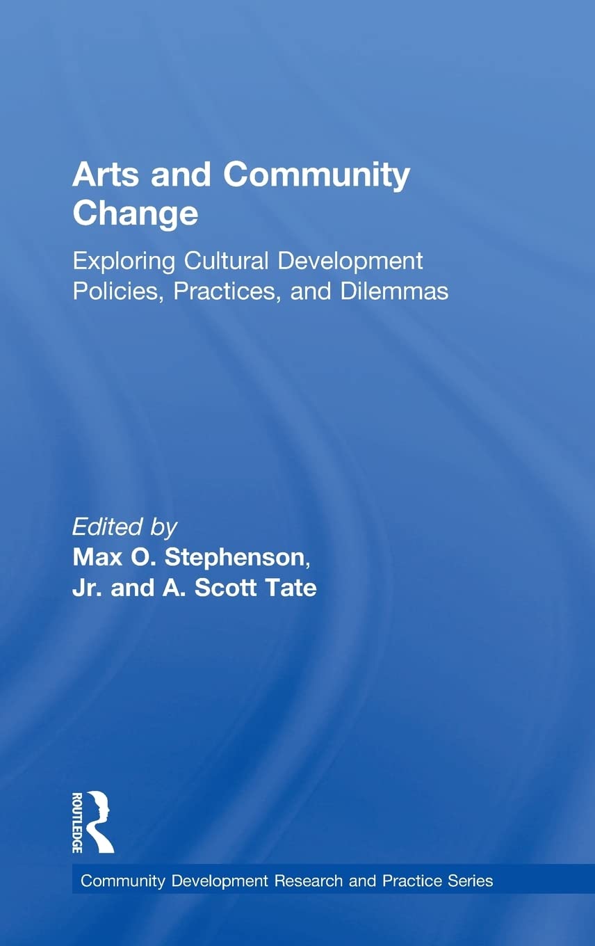 Arts and Community Change: Exploring Cultural Development Policies, Practices and Dilemmas (Community Development Research and P,Used