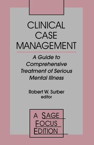 Clinical Case Management: A Guide To Comprehensive Treatment Of Serious Mental Illness (Sage Focus Editions),New