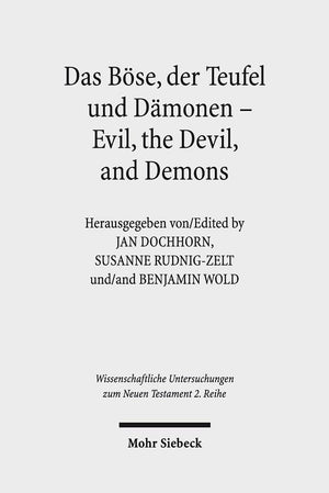 Das Bse, der Teufel und Dmonen  Evil, the Devil, and Demons (Wissenschaftliche Untersuchungen Zum Neuen Testament 2.Reihe) (Ger,Used