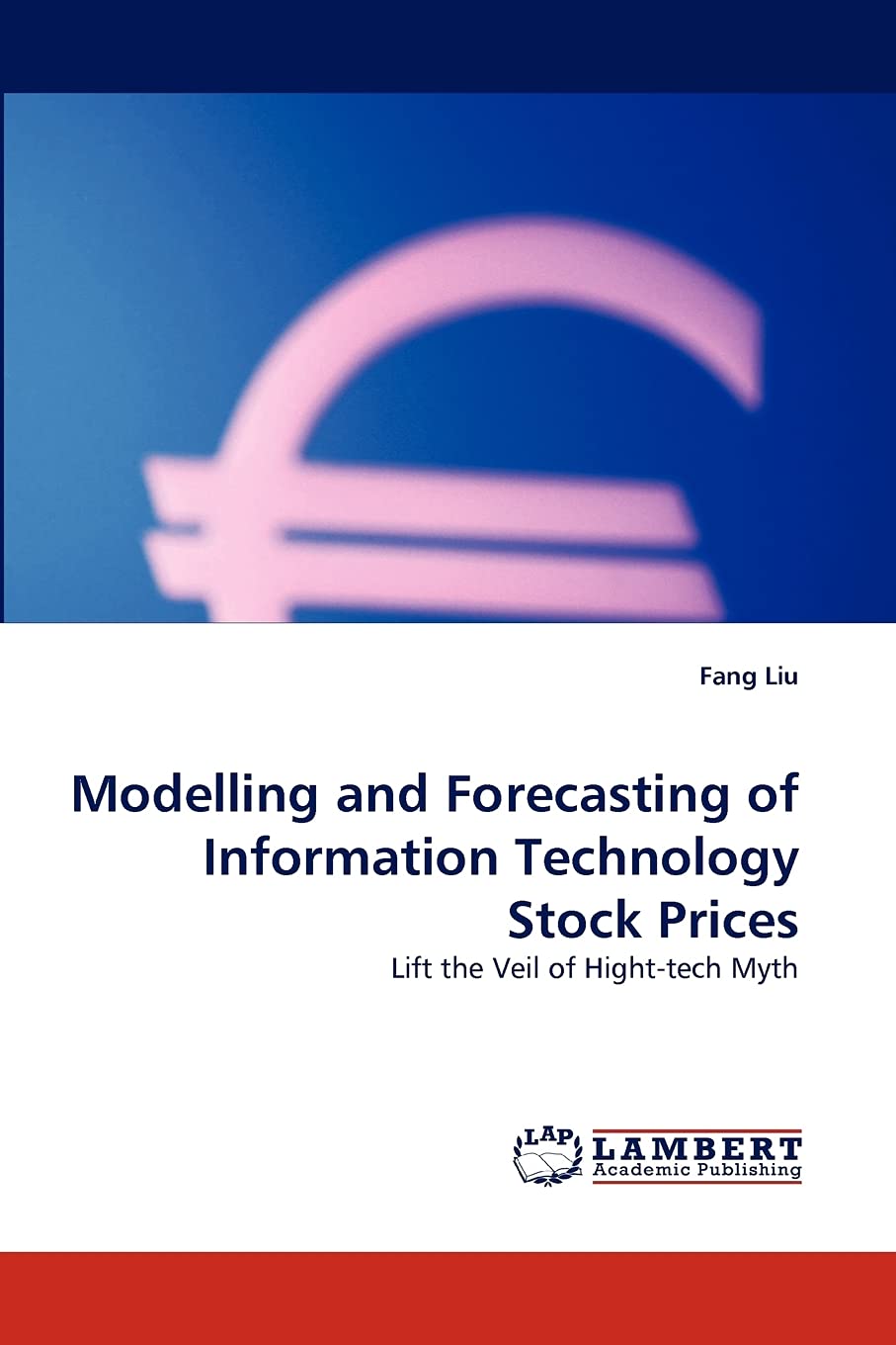 Modelling and Forecasting of Information Technology Stock Prices: Lift the Veil of Highttech Myth,Used