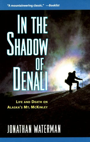 In the Shadow of Denali: Life and Death on Alaska's Mt. McKinley,Used