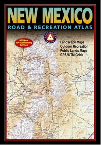 Benchmark New Mexico Road & Recreation Atlas, 10th Anniversary Edition,Used