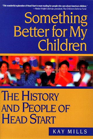 Something Better for My Children: The History and People of Head Start,Used