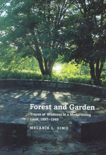 Forest And Garden: Traces Of Wildness In A Modernizing Land, 18971949,Used