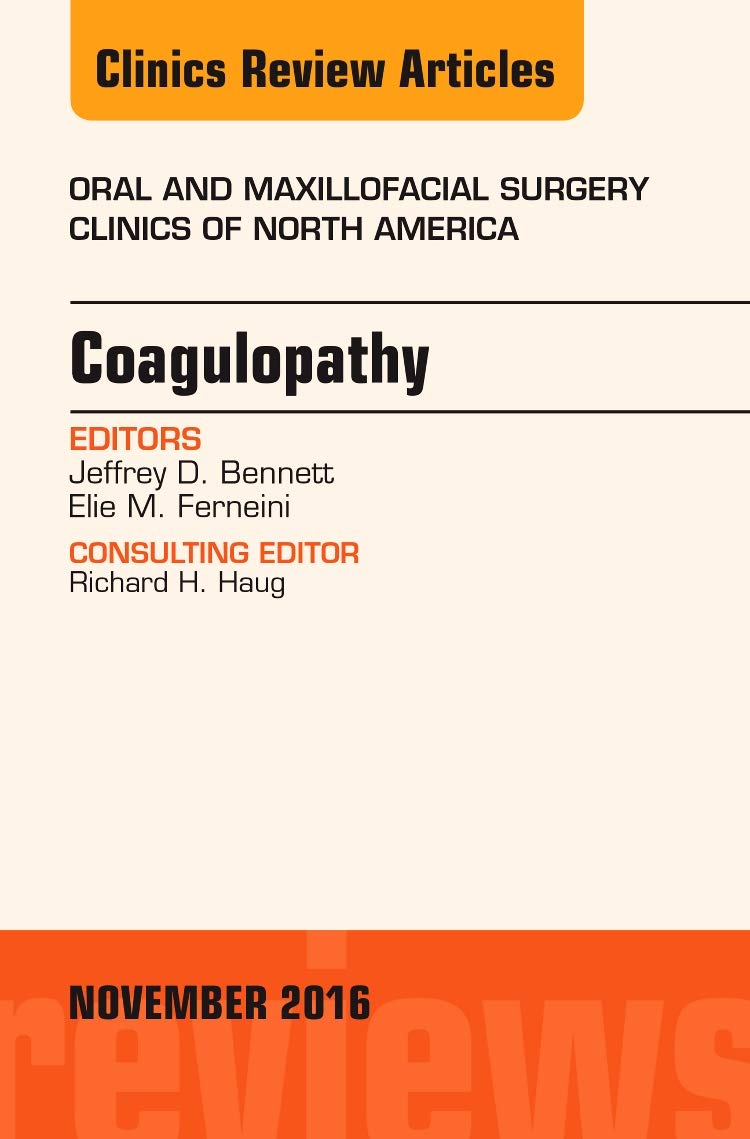 Coagulopathy, An Issue of Oral and Maxillofacial Surgery Clinics of North America (Volume 284) (The Clinics: Surgery, Volume 28,Used