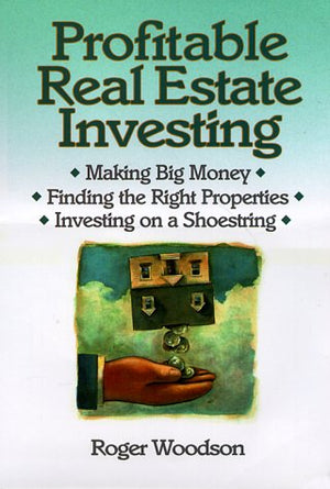 Profitable Real Estate Investing : Making Big Money, Finding the Right Properties, Investing on a Shoestring,Used