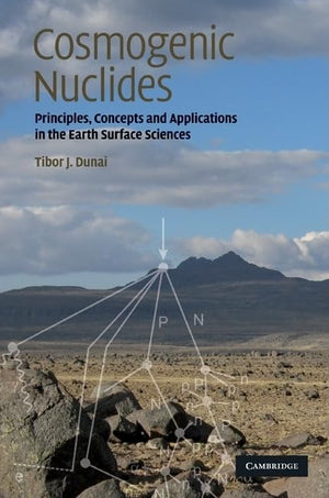 Cosmogenic Nuclides: Principles, Concepts and Applications in the Earth Surface Sciences,New
