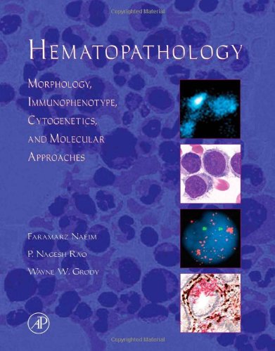 Hematopathology: Morphology, Immunophenotype, Cytogenetics, And Molecular Approaches