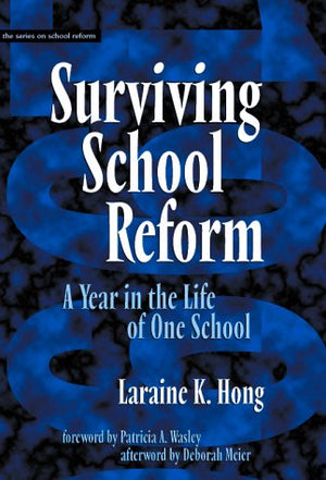 Surviving School Reform: A Year in the Life of One School (Series on School Reform),Used