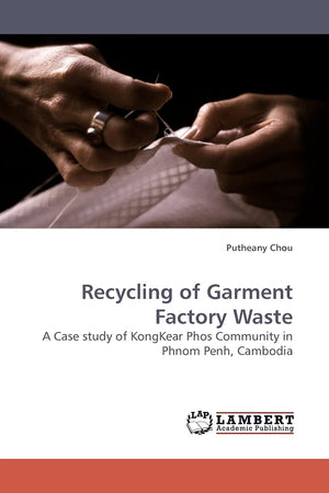 Recycling of Garment Factory Waste: A Case study of KongKear Phos Community in Phnom Penh, Cambodia,Used