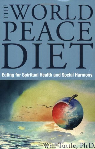 World Peace Diet: Eating for Spiritual Health and Social Harmony,Used