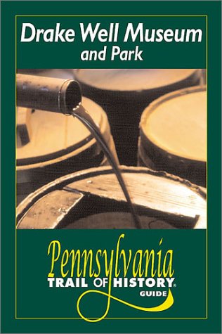 Drake Well Museum and Park: Pennsylvania Trail of History Guide (Pennsylvania Trail of History Guides),Used